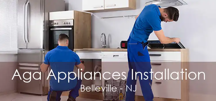 Aga Appliances Installation Belleville - NJ