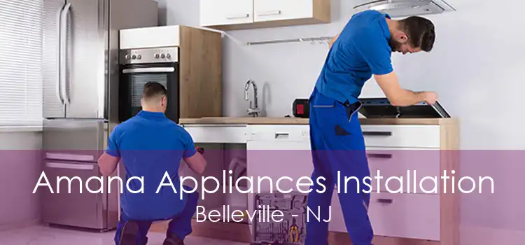 Amana Appliances Installation Belleville - NJ