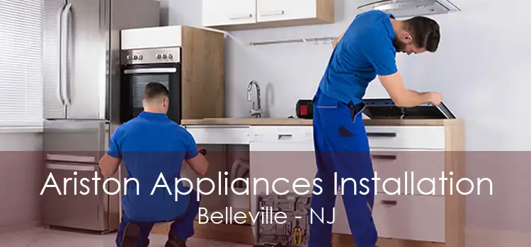 Ariston Appliances Installation Belleville - NJ