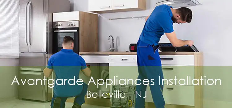 Avantgarde Appliances Installation Belleville - NJ