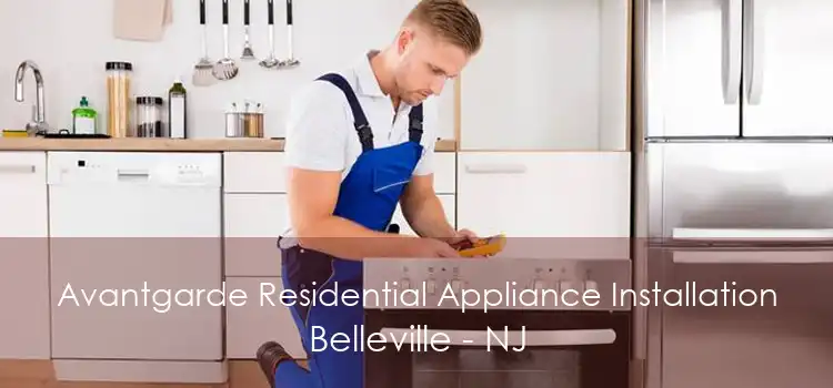 Avantgarde Residential Appliance Installation Belleville - NJ