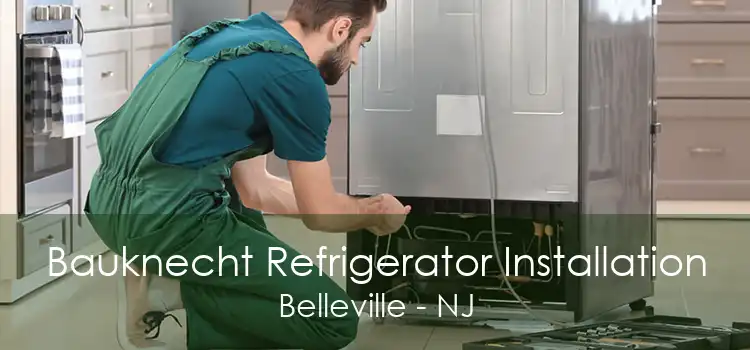 Bauknecht Refrigerator Installation Belleville - NJ