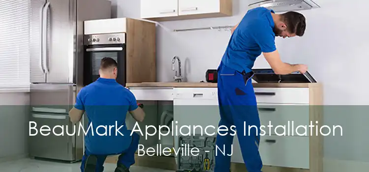 BeauMark Appliances Installation Belleville - NJ