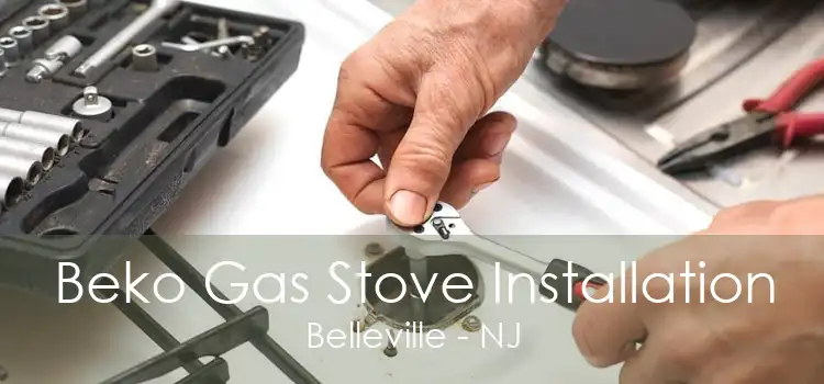 Beko Gas Stove Installation Belleville - NJ