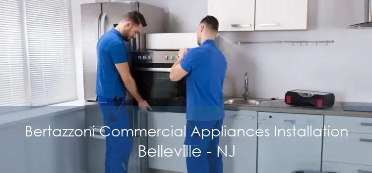 Bertazzoni Commercial Appliances Installation Belleville - NJ