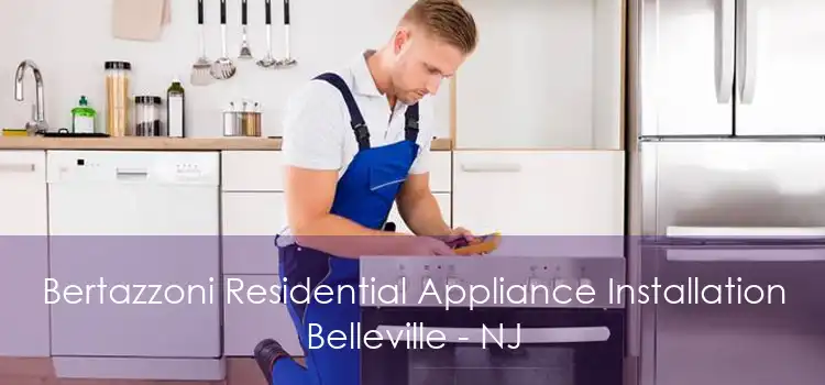 Bertazzoni Residential Appliance Installation Belleville - NJ