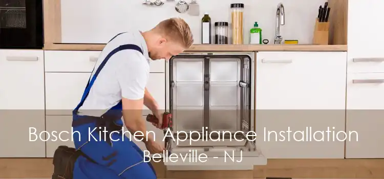 Bosch Kitchen Appliance Installation Belleville - NJ