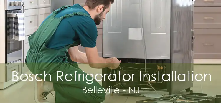 Bosch Refrigerator Installation Belleville - NJ