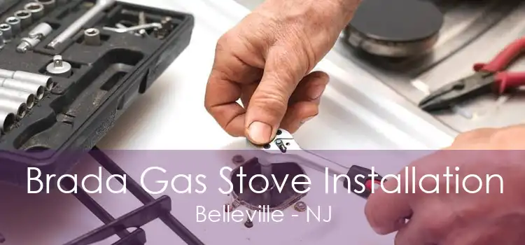 Brada Gas Stove Installation Belleville - NJ