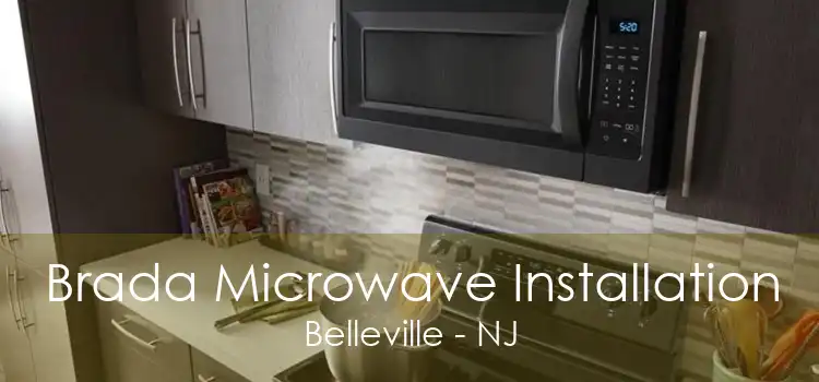 Brada Microwave Installation Belleville - NJ