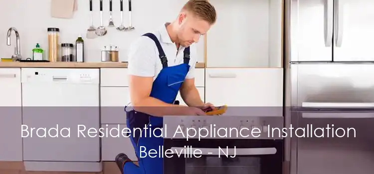 Brada Residential Appliance Installation Belleville - NJ