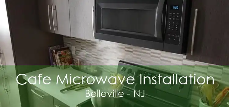 Cafe Microwave Installation Belleville - NJ