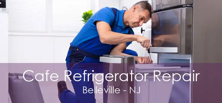 Cafe Refrigerator Repair Belleville - NJ