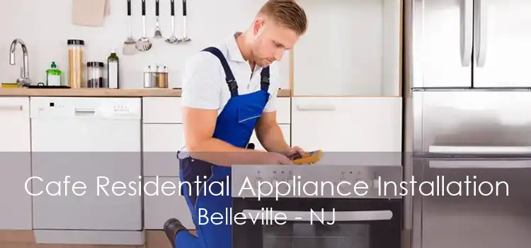 Cafe Residential Appliance Installation Belleville - NJ