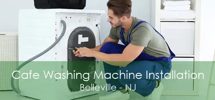 Cafe Washing Machine Installation Belleville - NJ