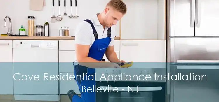 Cove Residential Appliance Installation Belleville - NJ