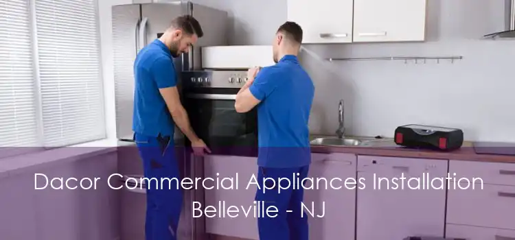 Dacor Commercial Appliances Installation Belleville - NJ