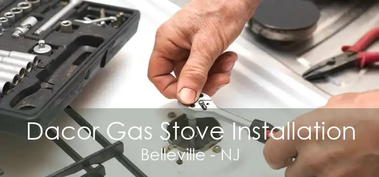 Dacor Gas Stove Installation Belleville - NJ