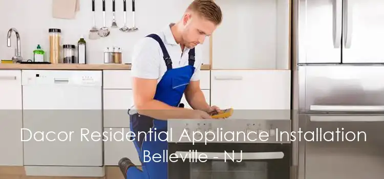 Dacor Residential Appliance Installation Belleville - NJ