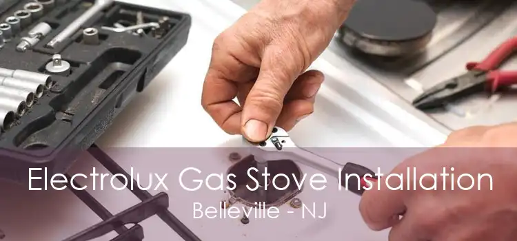 Electrolux Gas Stove Installation Belleville - NJ