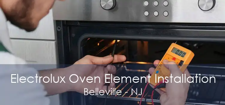 Electrolux Oven Element Installation Belleville - NJ