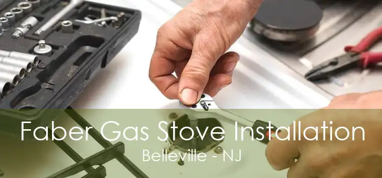 Faber Gas Stove Installation Belleville - NJ