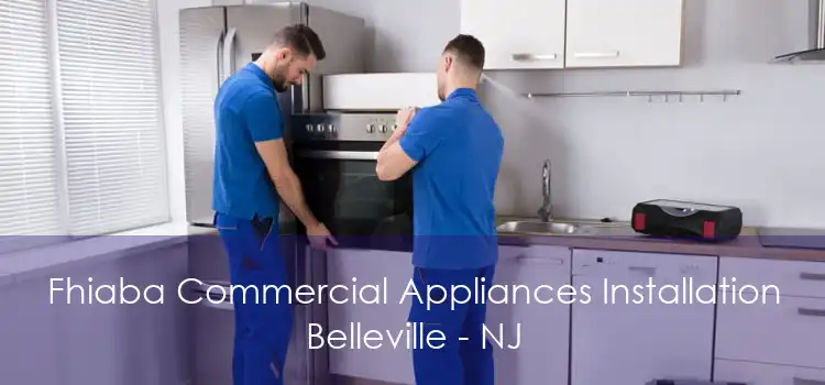 Fhiaba Commercial Appliances Installation Belleville - NJ