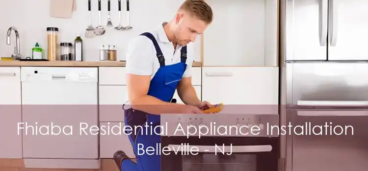 Fhiaba Residential Appliance Installation Belleville - NJ