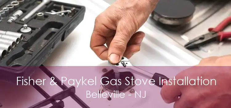 Fisher & Paykel Gas Stove Installation Belleville - NJ