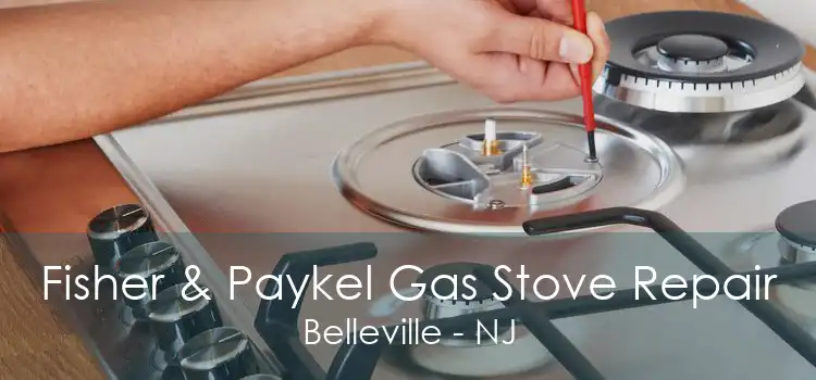 Fisher & Paykel Gas Stove Repair Belleville - NJ