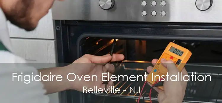 Frigidaire Oven Element Installation Belleville - NJ