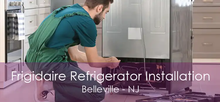 Frigidaire Refrigerator Installation Belleville - NJ