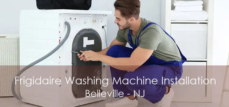 Frigidaire Washing Machine Installation Belleville - NJ