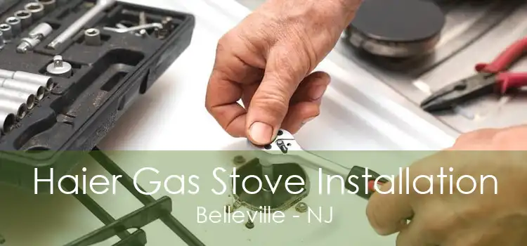 Haier Gas Stove Installation Belleville - NJ