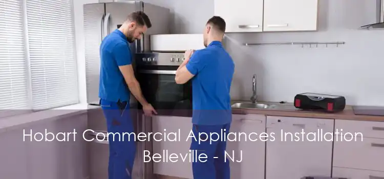 Hobart Commercial Appliances Installation Belleville - NJ