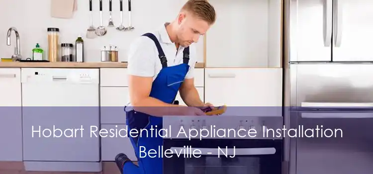 Hobart Residential Appliance Installation Belleville - NJ