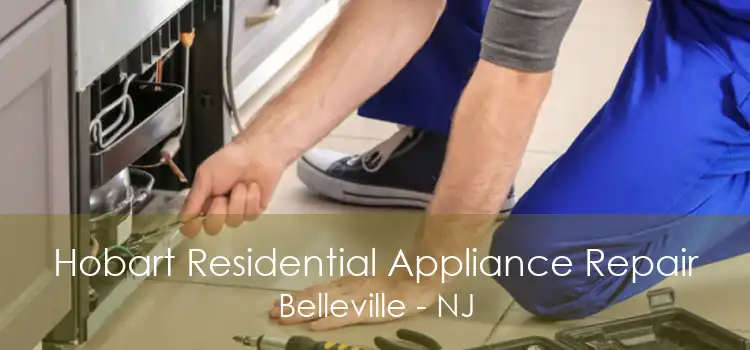 Hobart Residential Appliance Repair Belleville - NJ