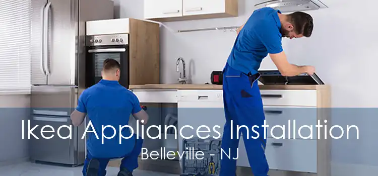 Ikea Appliances Installation Belleville - NJ