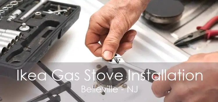 Ikea Gas Stove Installation Belleville - NJ