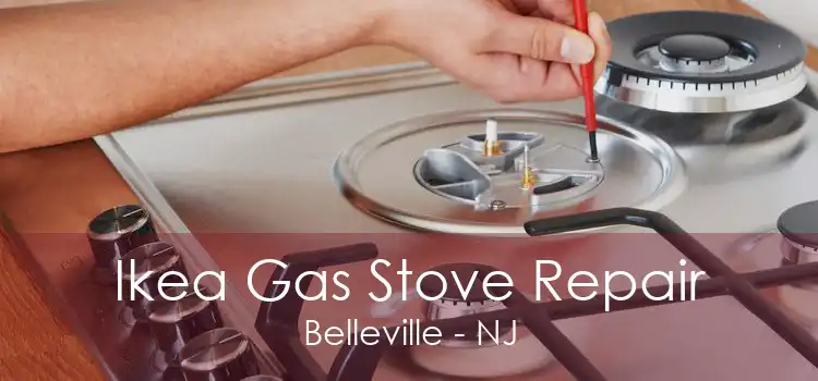 Ikea Gas Stove Repair Belleville - NJ