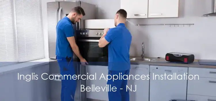 Inglis Commercial Appliances Installation Belleville - NJ