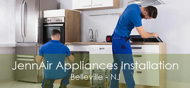 JennAir Appliances Installation Belleville - NJ