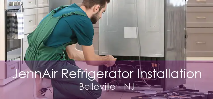 JennAir Refrigerator Installation Belleville - NJ