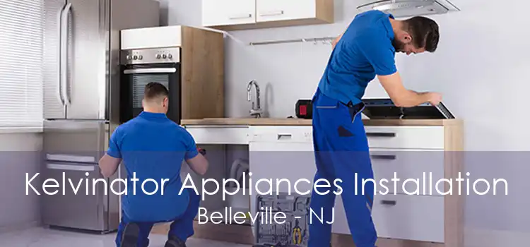 Kelvinator Appliances Installation Belleville - NJ