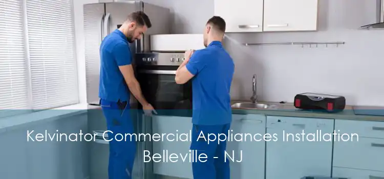 Kelvinator Commercial Appliances Installation Belleville - NJ