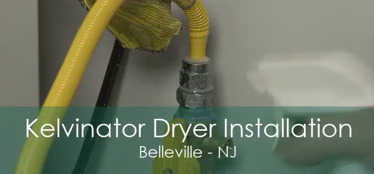 Kelvinator Dryer Installation Belleville - NJ