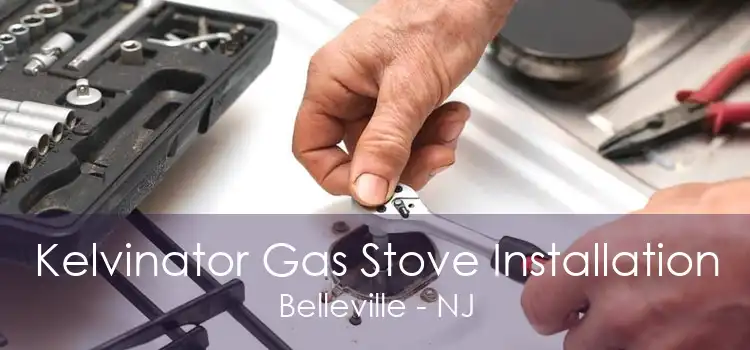 Kelvinator Gas Stove Installation Belleville - NJ