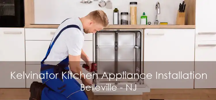 Kelvinator Kitchen Appliance Installation Belleville - NJ