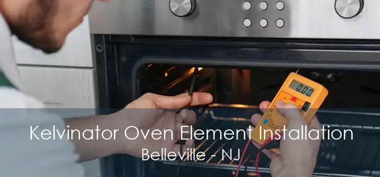 Kelvinator Oven Element Installation Belleville - NJ