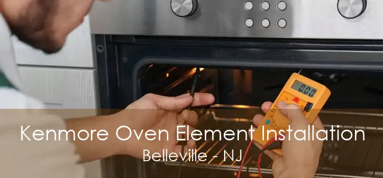 Kenmore Oven Element Installation Belleville - NJ